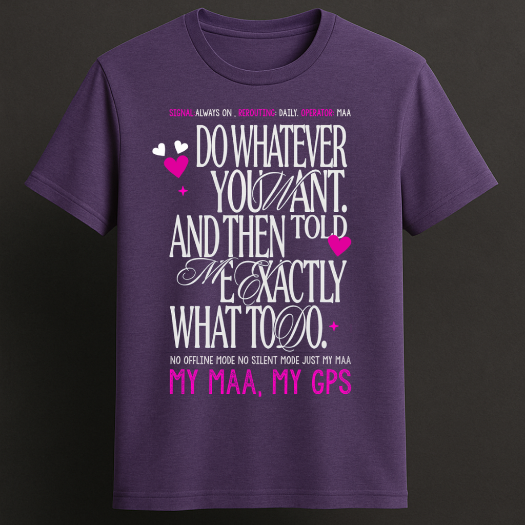 My Maa, My GPS T-Shirt