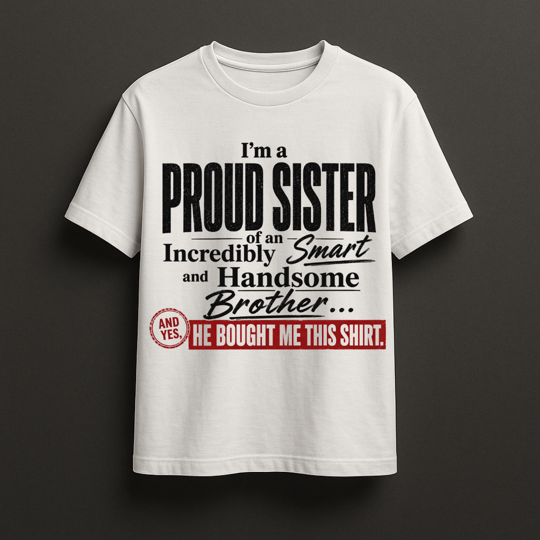 Proud Sis of a Handsome Bro T-Shirt