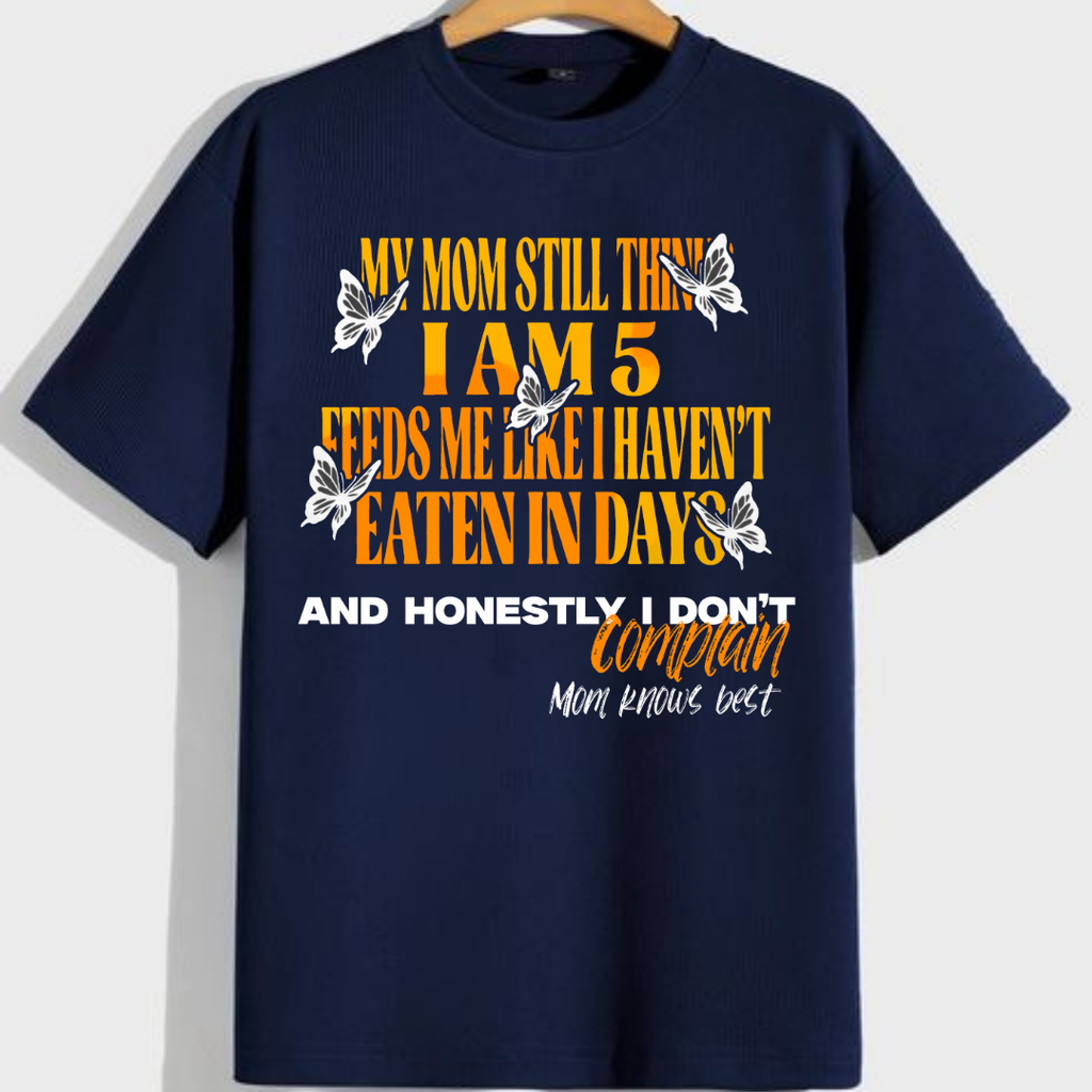 My Mom Thinks I'm 5 Tee