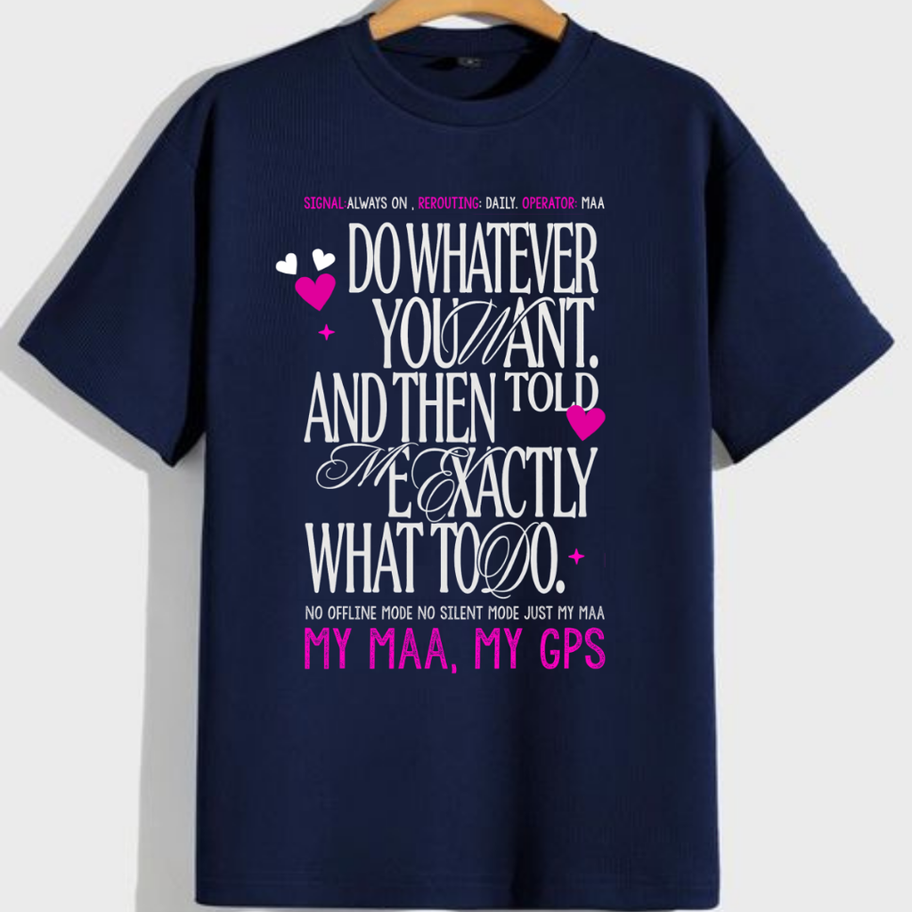 My Maa, My GPS T-Shirt