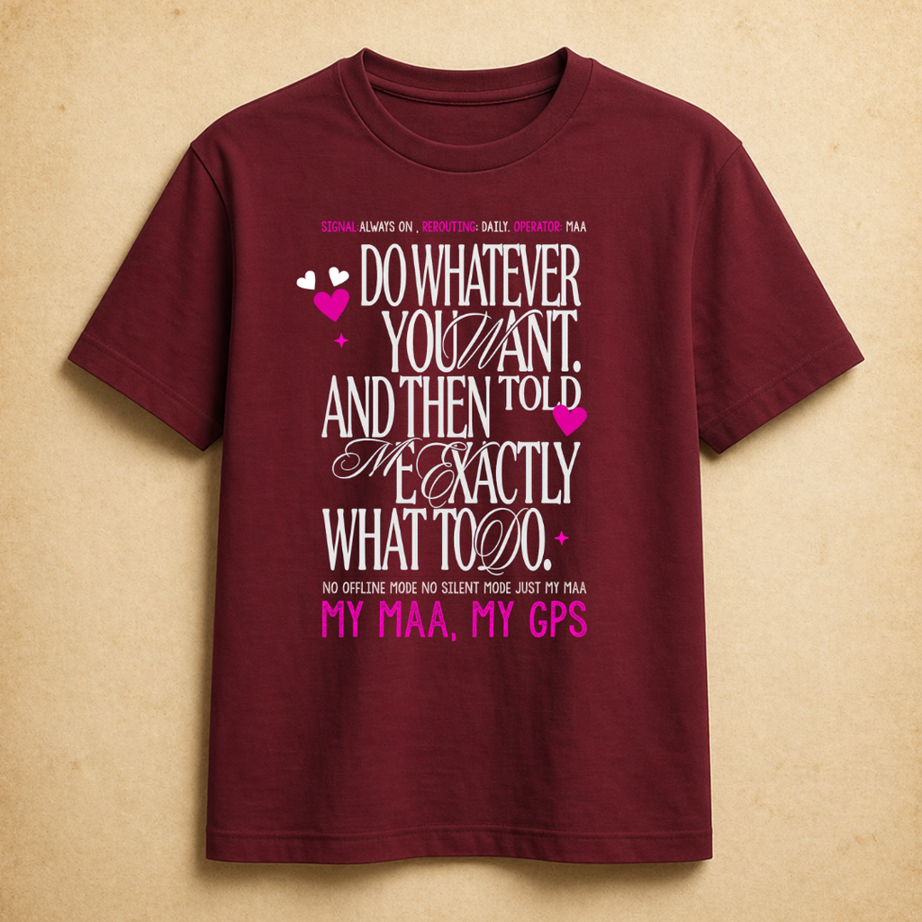 My Maa, My GPS T-Shirt
