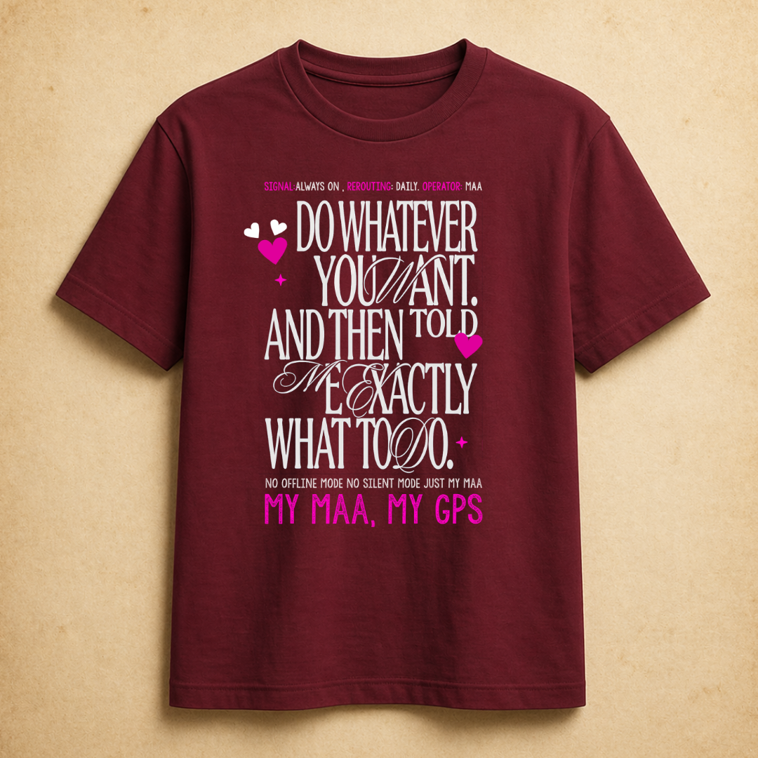 My Maa, My GPS T-Shirt