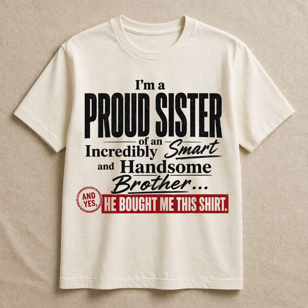 Proud Sis of a Handsome Bro T-Shirt