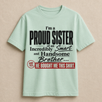 Proud Sis of a Handsome Bro T-Shirt